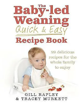 The Baby-led Weaning Quick And Easy Recipe Book Rapley Gill & Murkett Tracey • £2.59