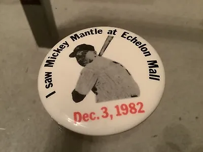 Mickey Mantle Button  I Saw Mickey Mantle At Echelon Mall  • $6