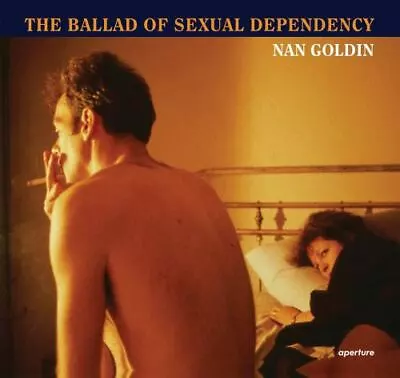 Nan Goldin: The Ballad Of Sexual Dependency: By Nan Goldin • $45.19