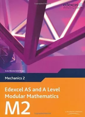 Edexcel AS And A Level Modular Mathematics - Mechanics 2 By Keith Pledger • £2.51