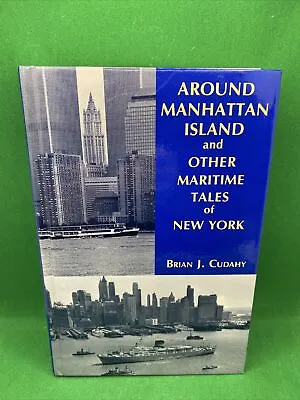 Around Manhattan Island And Other Tales Of Maritime NY By Brian J. Cudahy (1997 • $50