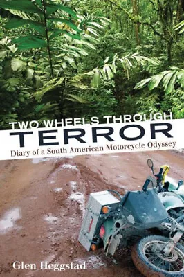 Two Wheels Through Terror: Diary Of A South American Motorcycle Odyssey • $48.70