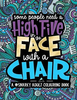 A Snarky Adult Colouring Book Some People Need A High-Five In The Face Paperback • $16.99