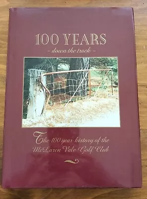 100 Years Down The Track - History Of The McLaren Vale Golf Club • $29