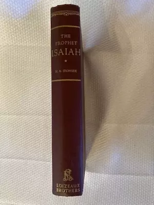 Expository Notes On The Prophet Isaiah By H.A. Ironside HC 1967 • $17.50