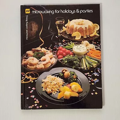 Microwaving For Holidays & Parties Cookbook 1981 (Microwave Cooking Library) • $10