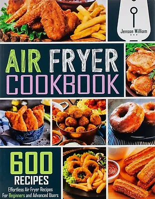 New Air Fryer Cookbook: 600 Effortless Air Fryer Recipes AU • $42.99