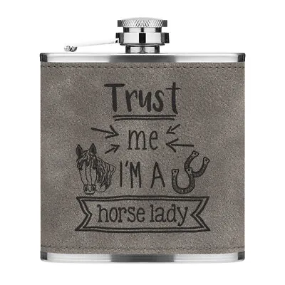 Trust Me I'm A Horse Lady 6oz PU Leather Hip Flask Grey Best Favourite Animal • £13.99