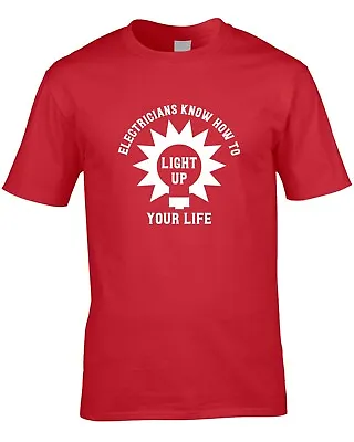 £10.99 • Buy Electrician Light Up Your Life Men's T-Shirt Electric Funny Engineer Job Gift