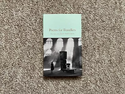 New ' Poems For Travellers ' Paul Theroux Hardback Macmillan Collector's Library • £7.04