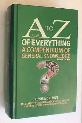 MONTAGUE A To Z Of Almost Everything: A Compendium Of General Knowledge • £45.95