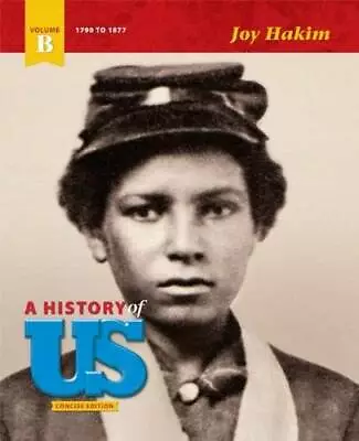 A History Of US - Concise Edition - Volume B: 1790-1877 - Hardcover - GOOD • $4.59