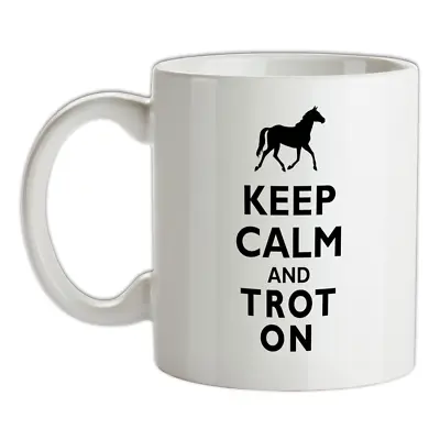 Keep Calm And Trot On - Ceramic Mug - Horse Horses Racing Riding Ride • £12.95