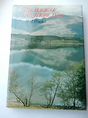 The Magic Of The Highlands W.A. Poucher Used; Good Book • £3.35