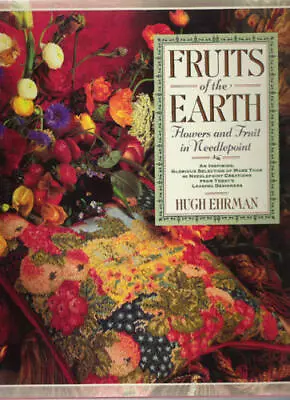 Fruits Of The Earth: Flowers And Fruit In Needlepoint By Hugh Eh • $27.87