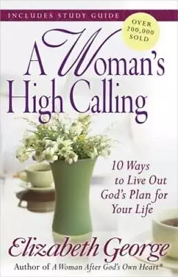 A Woman's High Calling: 10 Ways To Live Out God's Plan For Your Life - GOOD • $3.98