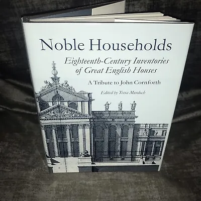 Noble Households A Tribute Cornforth Edited By T Murdoch 2006 DJ HB John Adamson • £29.99