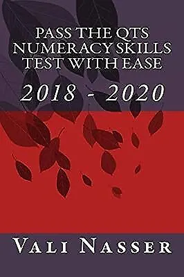 Pass The QTS Numeracy Skills Test With Ease: 2018 - 2020 Nasser Vali Used; Go • £2.38