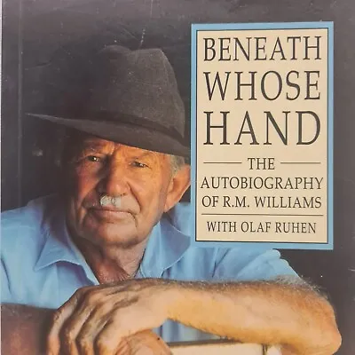 Beneath Whose Hand Autobiography R. M. Williams Paperback Book Bushman Grazier • $13.50