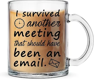 Glass Coffee Mug -  I Survived Another Meeting...  (11oz) - New/ SHIPS FREE!! • $11.99