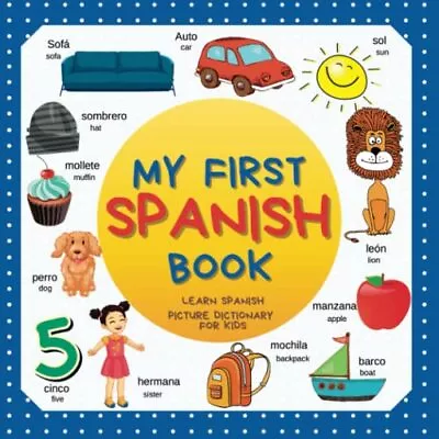 My First Spanish Book. Learn Spanish Picture Dictionary For Kids. Over 300 Sp... • £14.44