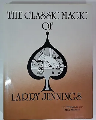 Classic Magic Of Larry Jennings By Mike Maxwell - Hardcover Book • $145