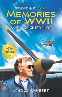BRAVE AND FUNNY MEMORIES OF WWII: By A P-38 Fighter Pilot - Paperback - GOOD • $9