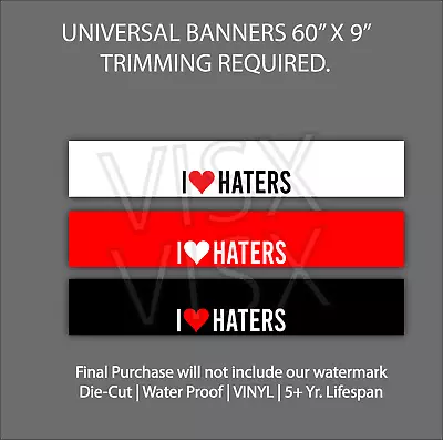 I Love Haters Sun Strip Windshield BANNER Decal Sticker Universal Jdm Blessed • $30