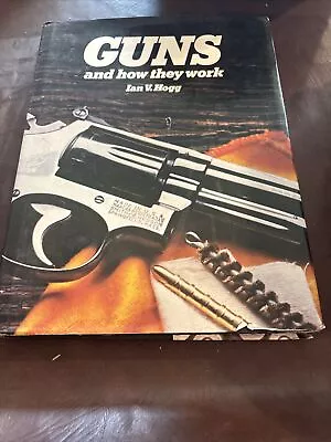 Guns And How They Work By Ian V.  Hogg (1983 Hardcover) • $10