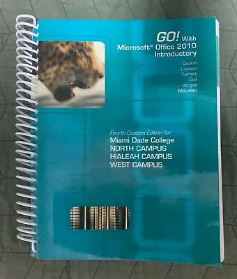Go! With Microsoft Office 2010 Introductory Custom Edition For Miami Dade Colleg • $25.55