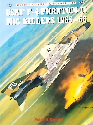 USAF F-4 Phantom II MiG Killers 1965-68 (Combat Aircraft) Davies Peter E. • $12.56