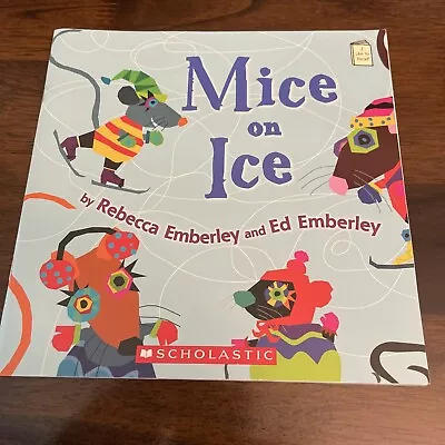 Mice On Ice By Rebecca & Ed Emberley - Scholastic PB: I Like To Read Series • $0.99