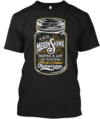 Moonshine This Tastes A Lot Like Im Not Going To T-Shirt Made In USA S To 5XL • $20.59