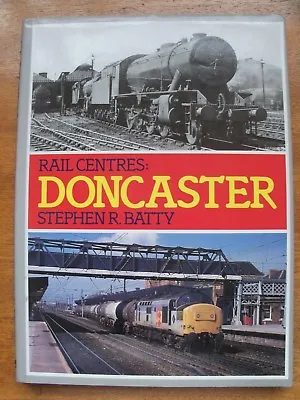 (TRAIN) RAIL CENTRES: DONCASTER By STEPHEN R. BATTY Published By IAN ALLEN 1991  • £7.99