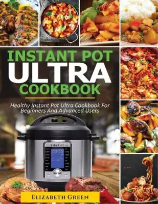 Elizabeth Green Instant Pot Ultra Cookbook (Paperback) • $16.53
