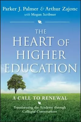 The Heart Of Higher Education: A Call To Renewal  Palmer Parker J.  Good  Book  • $5.06