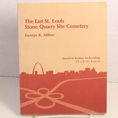 Archaeology East St Louis Stone Quarry Site Cemetery George Milner 1983 • $27.95