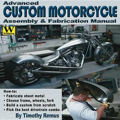 Advanced Custom Motorcycle Assembly & Fabrication Book~planning & Assemble~NEW! • $32.95