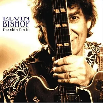 Elvin Bishop - Skin I'm In [New CD] Alliance MOD • $15.95