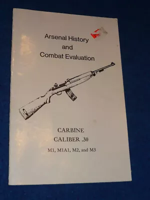 Arsenal History Combat Evaluation CARBINE Caliber .30 M1 M1A1 M2 Korea War WWII • $3.95