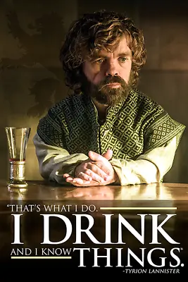 (206) New Maxi Poster Game Of Thrones Tyrion Lannister I Drink & I Know Things • £7.25