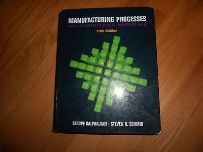 Manufacturing Processes For Engineering Materials [5th Edition]    • $4.99