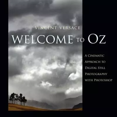 Welcome To Oz: A Cinematic Approach To Digital Still Photography With... • $6.02