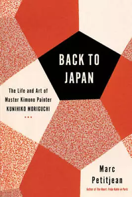 Back To Japan: The Life And Art Of Master Kimono Painter Kunih - ACCEPTABLE • $4.99