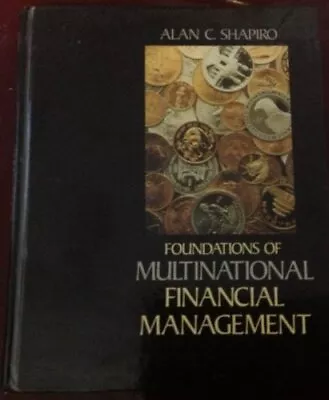 Foundations Of Multinational Financial Management By Shapiro Alan C. • $78.17