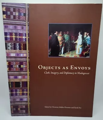 Objects As Envoys Cloth Imagery And Diplomacy In Madagascar. • $9.19