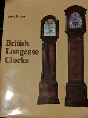 British Longcase Clocks By Derek Roberts (English) Hardcover Book • £95