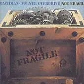 Bachman Turner Overdrive Not Fragile CD ALBUM - FAST FREE POSTAGE • £6.99