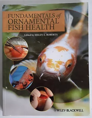 Fundamentals Of Ornamental Fish Health By Helen E. Roberts (2009 Trade... • $42.95