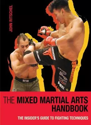 The Mixed Martial Arts Handbook: The Insider's Guide To Fighting Techniques • $6.59